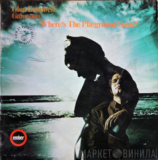 Glen Campbell - Galveston - Where's The Playground Susie?