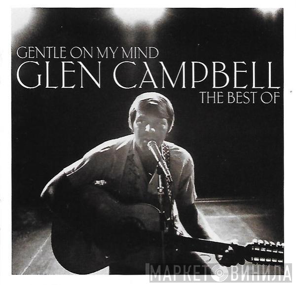 Glen Campbell - Gentle On My Mind: The Best Of Glen Campbell