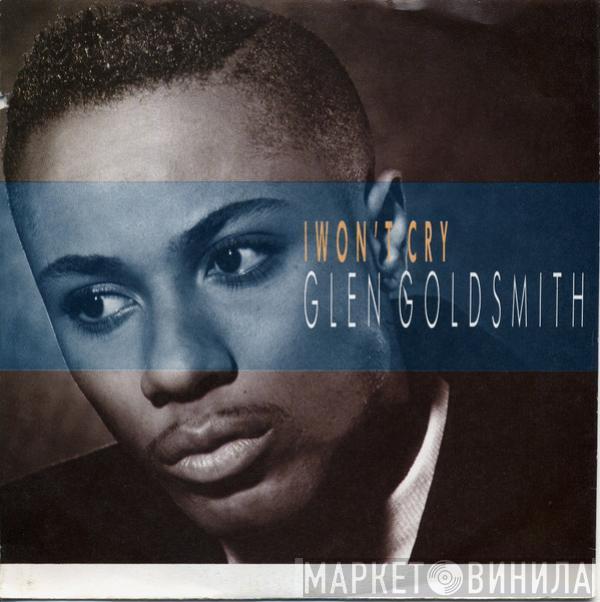  Glen Goldsmith  - I Won't Cry