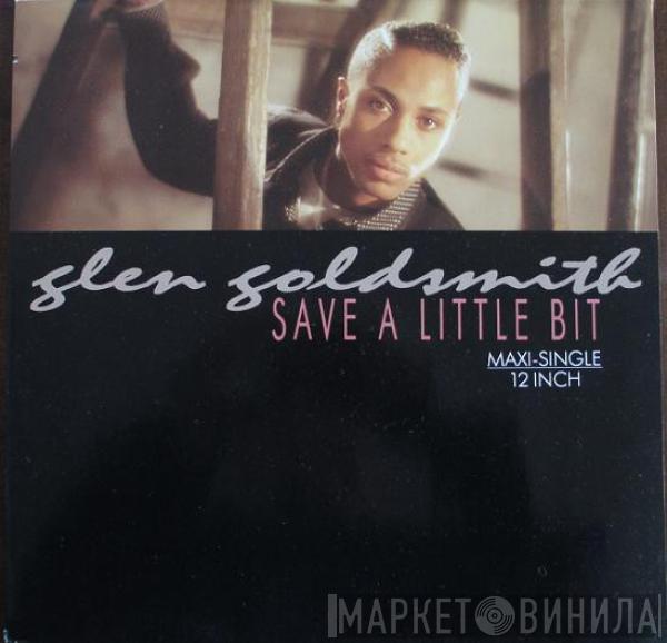  Glen Goldsmith  - Save A Little Bit