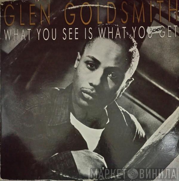 Glen Goldsmith  - What You See Is What You Get
