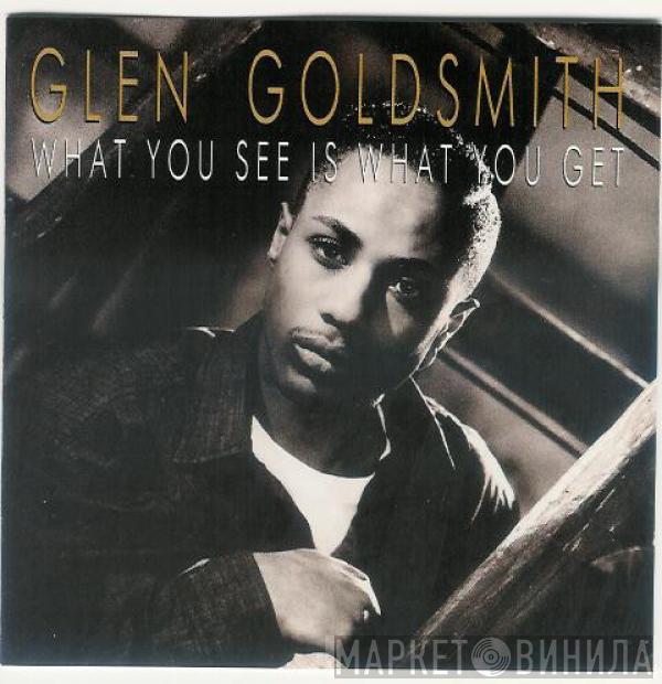  Glen Goldsmith  - What You See Is What You Get
