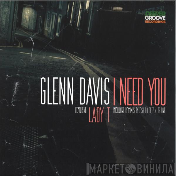 Glenn Davis , Lady T  - I Need You