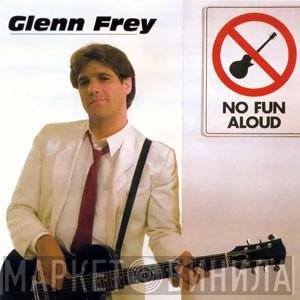 Glenn Frey - No Fun Aloud