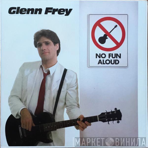  Glenn Frey  - No Fun Aloud