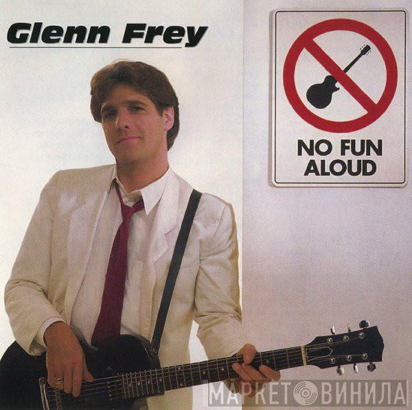  Glenn Frey  - No Fun Aloud