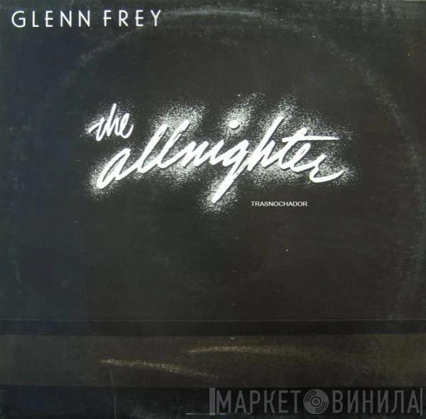  Glenn Frey  - Trasnochador = The Allnighter