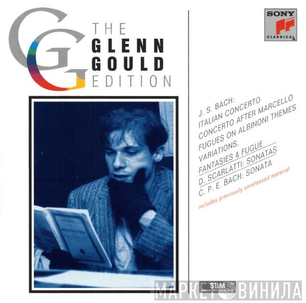 , Glenn Gould , Johann Sebastian Bach , Domenico Scarlatti  Carl Philipp Emanuel Bach  - J. S. Bach: Italian Concerto; Concerto After Marcello; Fugues On Albinoni Themes; Variations, Fantasies & Fugue · D. Scarlatti: Sonatas · C. P. E. Bach: Sonata