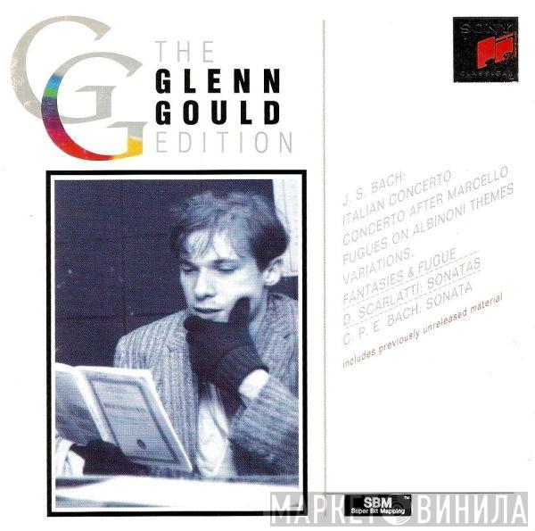 , Glenn Gould , Johann Sebastian Bach , Domenico Scarlatti  Carl Philipp Emanuel Bach  - J. S. Bach: Italian Concerto; Concerto After Marcello; Fugues On Albinoni Themes; Variations, Fantasies & Fugue · D. Scarlatti: Sonatas · C. P. E. Bach: Sonata