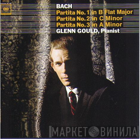 Glenn Gould, Johann Sebastian Bach - Partita No. 1 In B Flat Major, Partita No. 2 In C Minor, Partita No. 3 In A Minor