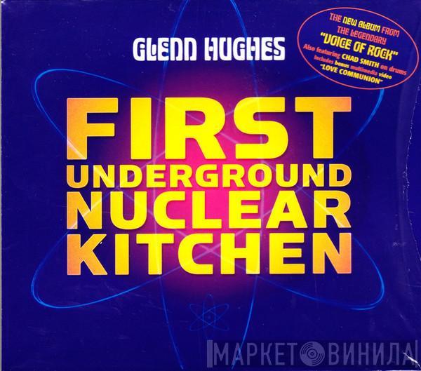  Glenn Hughes  - First Underground Nuclear Kitchen