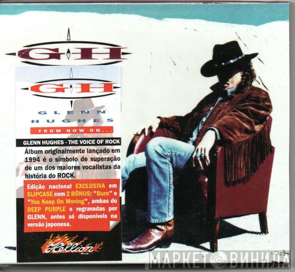  Glenn Hughes  - From Now On...