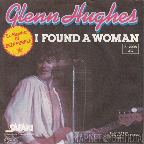  Glenn Hughes  - I Found A Woman