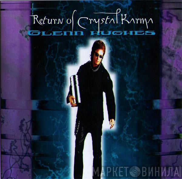  Glenn Hughes  - Return Of Crystal Karma