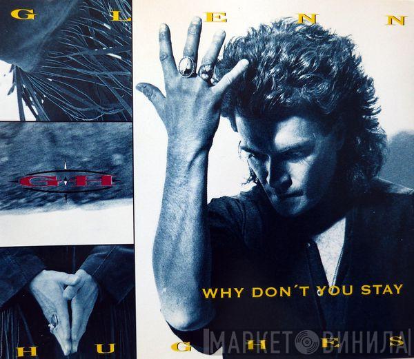  Glenn Hughes  - Why Don't You Stay