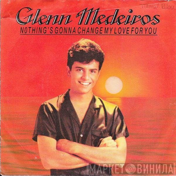  Glenn Medeiros  - Nothing's Gonna Change My Love For You