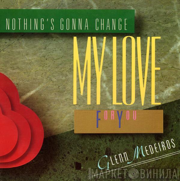  Glenn Medeiros  - Nothing's Gonna Change My Love For You