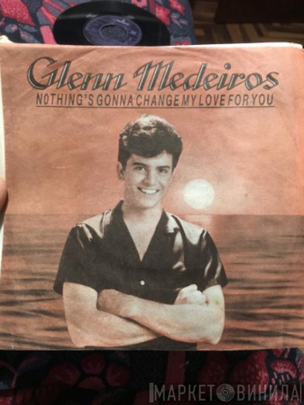 Glenn Medeiros  - Nothing’s Gonna Change My Love For You