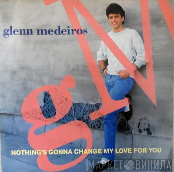  Glenn Medeiros  - Nothing's Gonna Change My Love For You