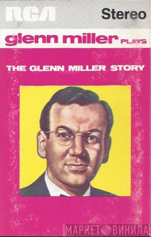  Glenn Miller And His Orchestra  - Glenn Miller Plays The Glenn Miller Story