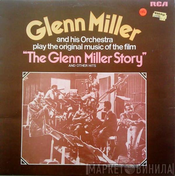 Glenn Miller And His Orchestra - The Glenn Miller Story