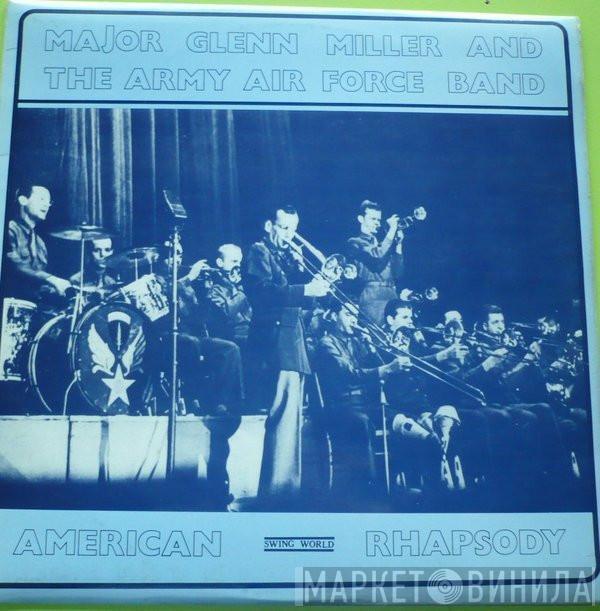 Glenn Miller And The Army Air Force Band - American Rhapsody