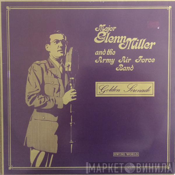 Glenn Miller And The Army Air Force Band - Golden Serenade