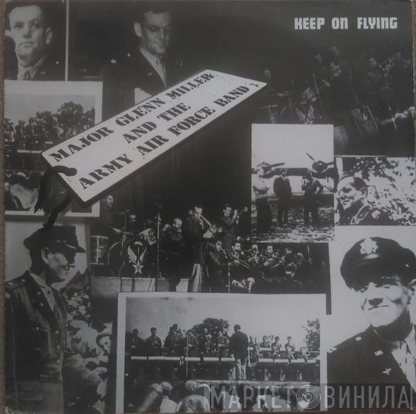 Glenn Miller And The Army Air Force Band - Keep On Flying