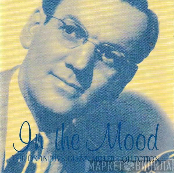 Glenn Miller - In The Mood: The Definitive Glenn Miller Collection