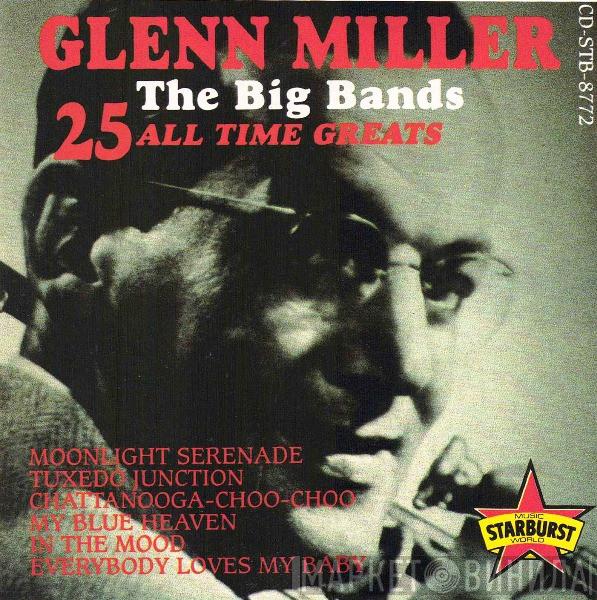  Glenn Miller  - The Big Bands: 25 All Time Greats