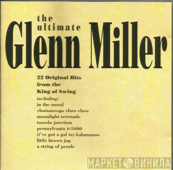 Glenn Miller - The Ultimate Glenn Miller