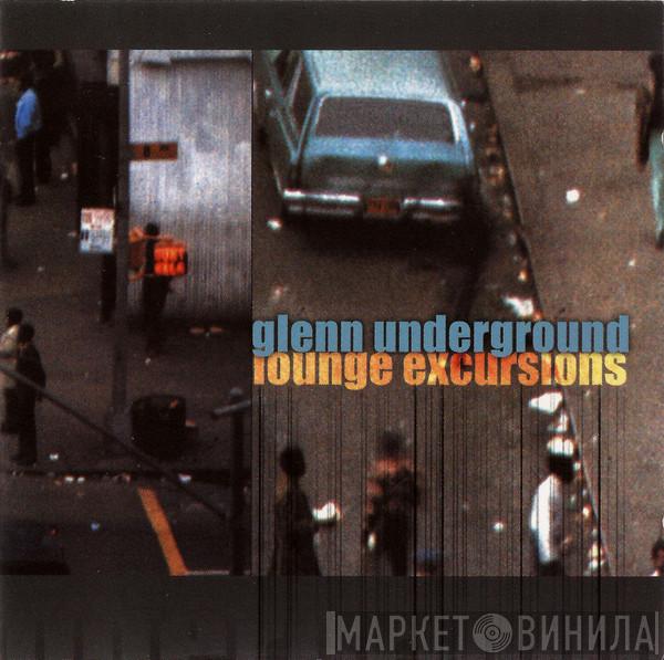  Glenn Underground  - Lounge Excursions