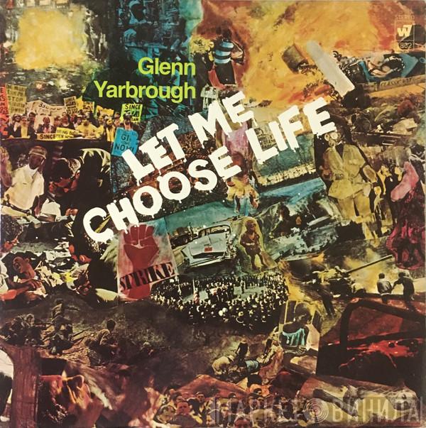  Glenn Yarbrough  - Let Me Choose Life