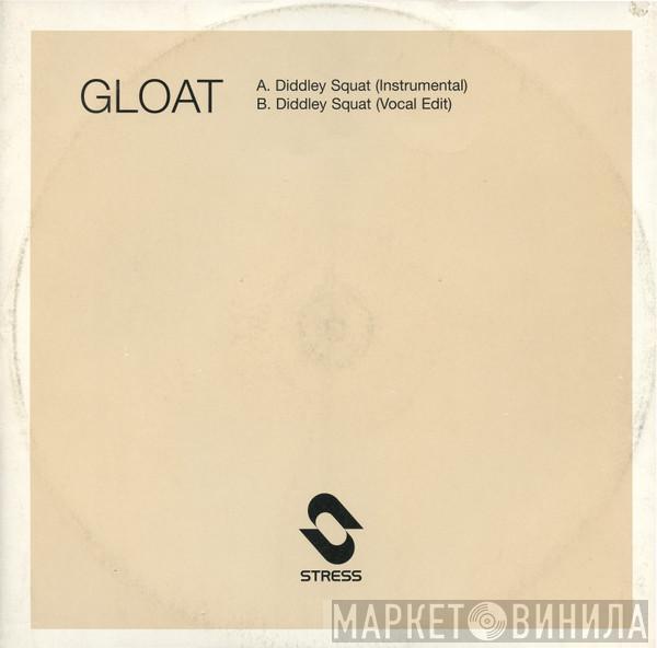 Gloat - Diddley Squat