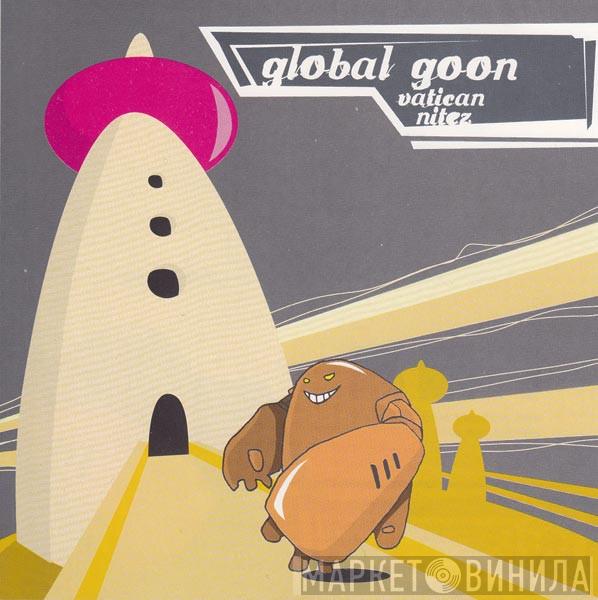  Global Goon  - Vatican Nitez