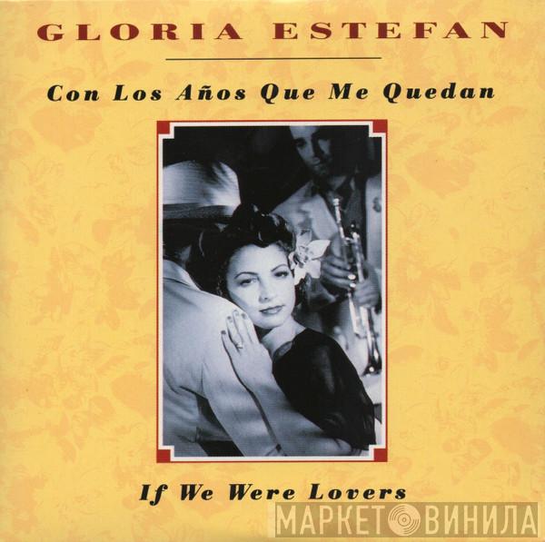  Gloria Estefan  - Con Los Años Que Me Quedan / If We Were Lovers