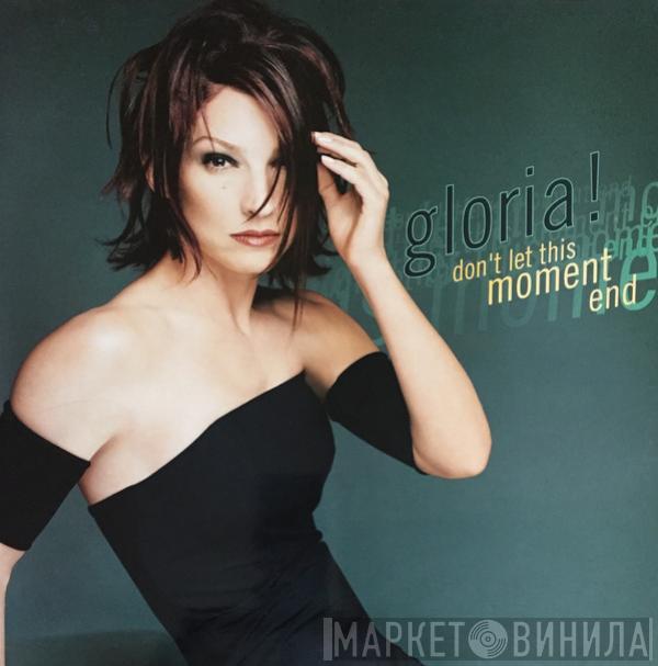  Gloria Estefan  - Don't Let This Moment End