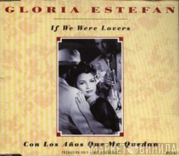Gloria Estefan - If We Were Lovers / Con Los Años Que Me Quedan