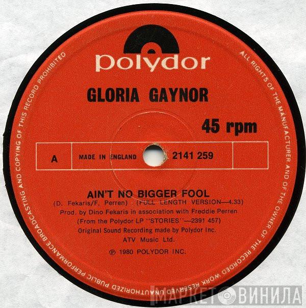  Gloria Gaynor  - Ain't No Bigger Fool / Don't Read Me Wrong
