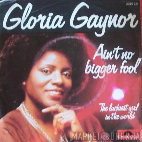  Gloria Gaynor  - Ain't No Bigger Fool / The Luckiest Girl In The World