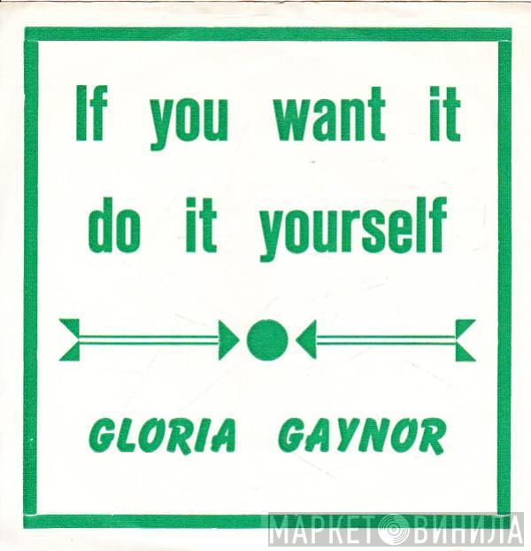  Gloria Gaynor  - (If You Want It) Do It Yourself