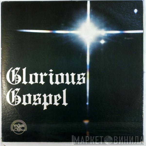  - Glorious Gospel