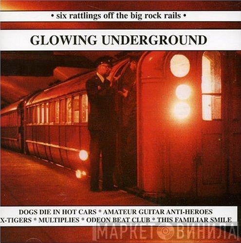  - Glowing Underground