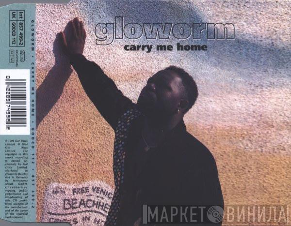  Gloworm  - Carry Me Home