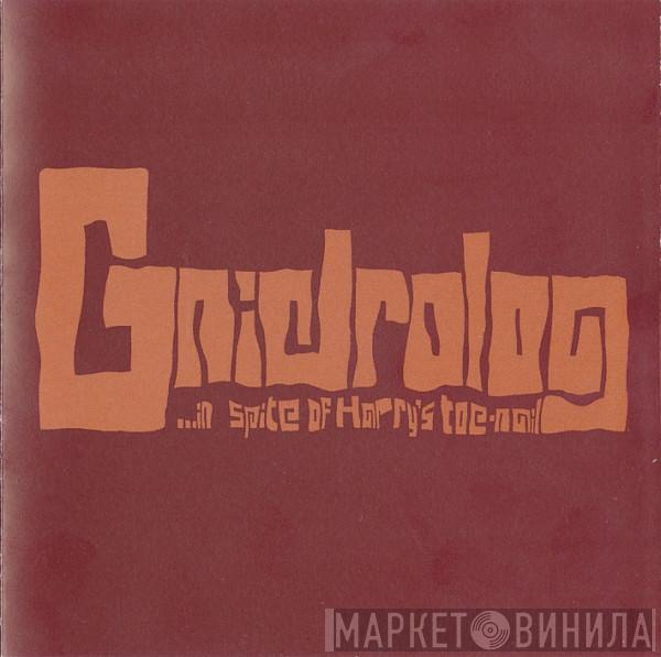  Gnidrolog  - ...In Spite Of Harry's Toe-Nail