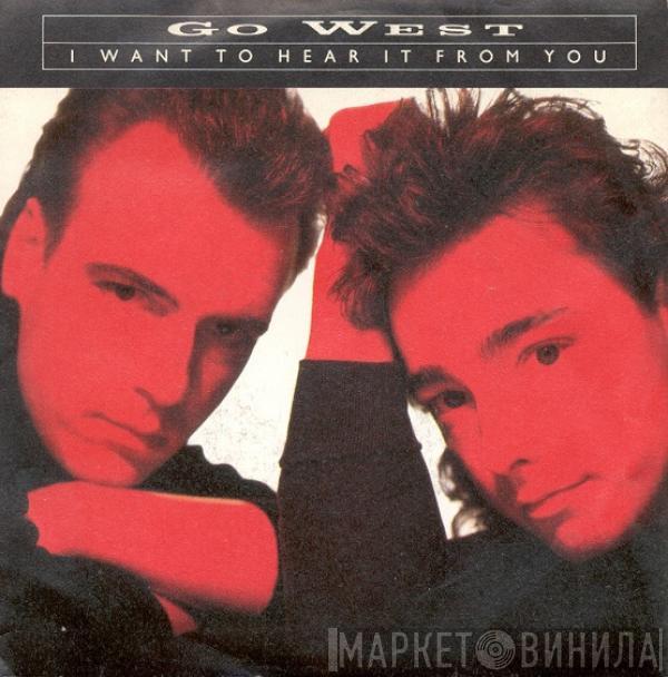  Go West  - I Want To Hear It From You