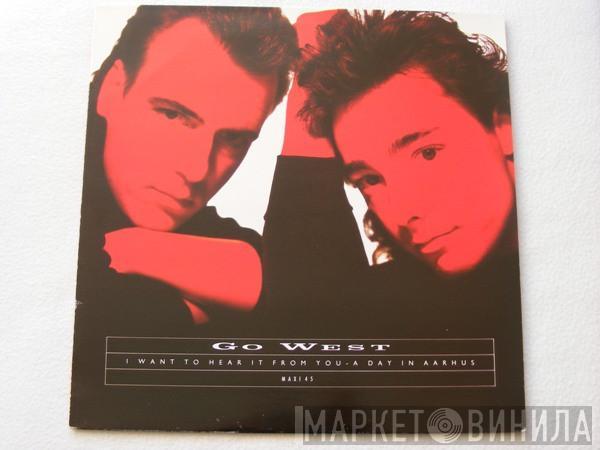  Go West  - I Want To Hear It From You