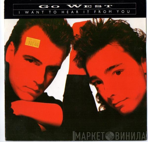  Go West  - I Want To Hear It From You