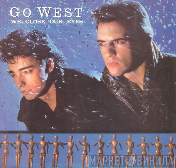  Go West  - We Close Our Eyes