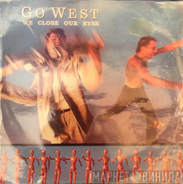  Go West  - We Close Our Eyes